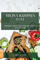 Biljna kuhinja 2023: Otkrijte nove veganske recepte za sve prigode 1783811358 Book Cover