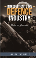 An Introduction To The Defence Industry [UK English]: Volume II - Defence Platforms & Services B0GMVBKKGY Book Cover