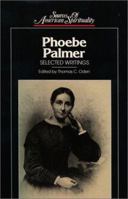 Phoebe Palmer: Selected Writings (Sources of American Spirituality) 0809104059 Book Cover