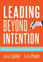 Leading Beyond Intention: Six Areas to Deepen Reflection and Planning in Your PLC at Work® 1951075455 Book Cover