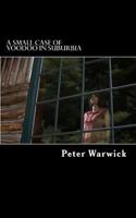 A Small case of Voodoo in Suburbia 1548704008 Book Cover