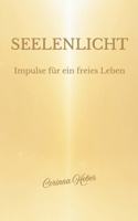 Seelenlicht: Impulse für ein freies Leben (German Edition) 3695172959 Book Cover