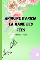 Grimoire d'Arizia la magie des Fées (Noravas) (French Edition) B0CHL9MZNW Book Cover