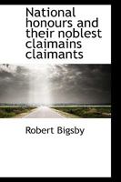 National Honours and Their Noblest Claimants 3337191819 Book Cover