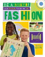 Maker Projects for Kids Who Love Fashion 0778722589 Book Cover