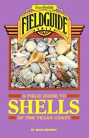 Texas Monthly Field Guide to Shells of the Texas Coast (Texas Monthly field guide series) 0292724314 Book Cover