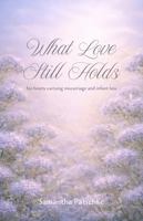 What Love Still Holds: for hearts carrying miscarriage and infant loss B0GXFNQQBL Book Cover