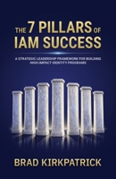 The 7 Pillars of IAM Success B0H8WJYZW6 Book Cover