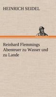 Reinhard Flemmings Abenteuer zu Wasser und zu Lande (Band 1&2 - Vollständige Ausgabe): Ein spannender Roman aus der mecklenburgischen Heimat 8026885929 Book Cover