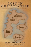 Lost in Christianese: Rediscovering the Gospel in Simple Words 1966818122 Book Cover