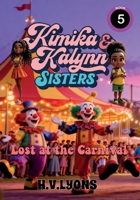 Kimika & Kalynn: Sisters – Lost at the Carnival B0G3KD69J8 Book Cover