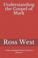 Understanding the Gospel of Mark: Understanding the New Testament, Volume 2 1980996911 Book Cover