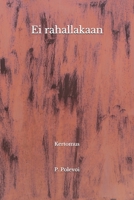 Ei rahallakaan: Kertomus (Finnish Edition) B08HJ537B6 Book Cover