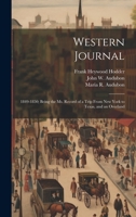 Western Journal: 1849-1850; Being the Ms. Record of a Trip From New York to Texas, and an Overland 1020908378 Book Cover