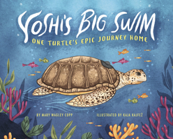 Yoshi's Big Swim: One Turtle's Epic Journey Home 1684465354 Book Cover