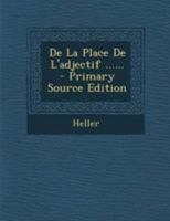De La Place De L'adjectif ...... 0274818345 Book Cover
