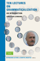 Ten Lectures on Grammaticalization: An Introduction (Distinguished Lectures in Cognitive Linguistics) 900469269X Book Cover