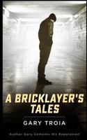 A Bricklayer's Tales 1489598715 Book Cover