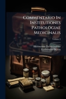 Commentario In Institutiones Pathologiae Medicinalis, Volume 2... 1246678314 Book Cover