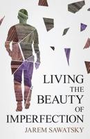 Living the Beauty of Imperfection 0995324247 Book Cover