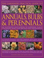 The Gardener's Practical Guide to Annuals, Bulbs and Perennials: An Illustrated Encyclopedia of Flowering Plants Containing More Than 1800 Beautiful Photographs (Gardeners Practical Guide to) 0754816036 Book Cover