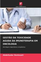 Gestão Da Toxicidade Aguda Da Imunoterapia Em Oncologia (Portuguese Edition) 6208973759 Book Cover