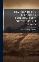 Pràctica De Los Exercicios Espirituales De Nuestro P. San Ignacio (Spanish Edition) 1024325695 Book Cover