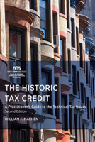 The Historic Tax Credit: A Practitioner's Guide to the Technical Tax Issues, 2nd Edition 1639053921 Book Cover