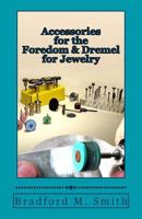 Accessories for the Foredom and Dremel for Jewelry 0988285878 Book Cover