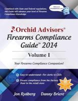 Orchid Advisors Firearms Compliance Guide 2014 Volume 1 1497442052 Book Cover