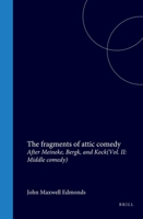 The fragments of attic comedy after Meineke, Bergk, and Kock: Vol. II: Middle comedy 9004579168 Book Cover