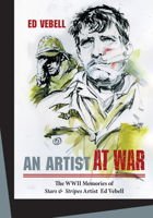 An Artist at War: The WWII Memories of Stars & Stripes Artist Ed Vebell 0764353144 Book Cover