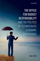 The Office for Budget Responsibility and the Politics of Technocratic Economic G 0192871129 Book Cover