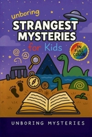 Unboring Strangest Mysteries for Kids: Funny, Fascinating Guide to the Strangest True Mysteries, Weird Facts, and Unexplained Stories in the World (Weird & Strange Mysteries for Kids) B0GS6RJ8Y3 Book Cover