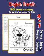 English Danish 50 Animals Vocabulary Activities Workbook for Kids: 4 in 1 reading writing tracing and coloring worksheets (English Activities Book for Children) 1072019833 Book Cover