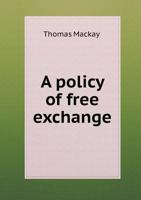 A Policy of Free Exchange 1495474798 Book Cover