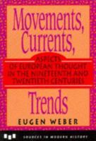 Movements, Currents, Trends: Aspects of European Thought in the Nineteenth and Twentieth Centuries (Sources in Modern History Series) 0669278815 Book Cover