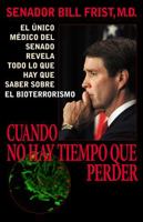 When Every Moment Counts: What You Need to Know About Bioterrorism from the Senate's Only Doctor 0742522458 Book Cover