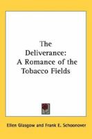 The Deliverance: A Romance of the Virginia Tobacco Fields 1518606997 Book Cover