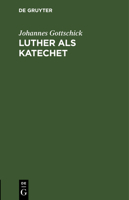 Luther als Katechet 311117901X Book Cover