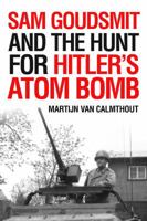 Sam Goudsmit and the Hunt for Hitler's Atom Bomb 1633884503 Book Cover