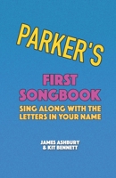 Parker's First Songbook: Sing Along with the Letters in Your Name B08YQCQDF6 Book Cover