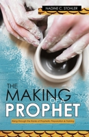 The Making of a Prophet: Rising through the Ranks of Prophetic Preparation & Training B08P3SBS5G Book Cover