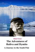 The Adventures of Ruliva and Dymito: A Journey to the South Pole 1546456767 Book Cover