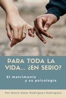 Para toda la vida... ¿En serio?: El matrimonio y su psicología B087LGXZ99 Book Cover