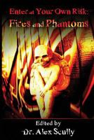 Enter At Your Own Risk: Fires and Phantoms 1479228095 Book Cover