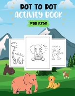 Dot To Dot Activity Book For Kids: Learning by Drawing, 100 Awesome Designs Of Everything (Animals, Monsters, Dinosaurs, Trucks and More.) B092467F5S Book Cover