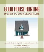 Good House Hunting: 20 Steps to Your Dream House 0060779950 Book Cover