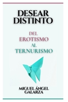 Desear Distinto: Del erotismo al Ternurismo (Transformación de la lujuria a la conexión emocional) (Spanish Edition) B0FP5BDKX9 Book Cover