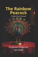 The Rainbow Peacock: A Mai Gunn Novel B0FRSXXMXC Book Cover